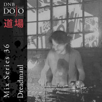DNB Dojo Mix Series 36: Dreadmaul by DNB Dojo
