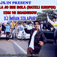 BHAI NE BOLA JO BHI BOLA (HATELI KHOPDI) EMIWAY - EDM VS ROADSHOW - DJ IMRAN SOLAPUR by DJ Imran solapur