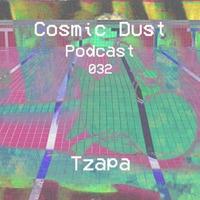 Cosmic Dust Podcast 032 - tzapa by Gáspár Rózsai