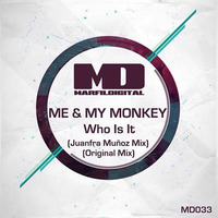 Me & My Monkey - Who Is It (Juanfra Munoz Remix)NOW EXCLUSIVE TRAXSOURCE!!! by Juanfra Munoz