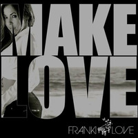 Franki Love - Make Love (The Fakies Remix) by FAKIES