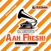DJ Libster - AahFresh! #1409 by DJ Libster