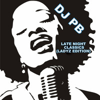 Late Night Classics (Ladyz Edition) by DJ PB