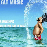Great Music Mix Radio -Refreshinfg Weekend Party Mix 06.21 by  PLD DeeJaY
