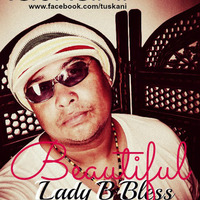 Lady B Bless "Beautiful" - Tuskani by The Lady B Bless Show