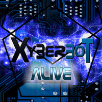XyBerBoT Alive by Xyberbot