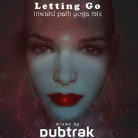 Letting Go - Inward Path Yoga Mix by dubtrak