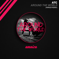 ATC - Around the world (Amniza remix) by Amniza
