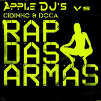 Apple DJ's Vs Cidinho & Doca - Rap Das Armas (Parapapapa Bootleg 2013) by Apple DJ's