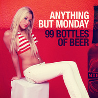 Anything But Monday-99 Bottles Of Beer(U4Ya Remix)(PREVIEW) by U4Ya