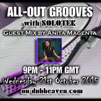 All Out Grooves All Out Grooves - Solotek With Anita Magenta Guest Mix-DNB Heaven 21/10/15 by Anita Magenta