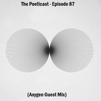 The Poeticast - Episode 87 (Asygen Guest Mix) by Asygen (Glitchy.Tonic.Records)