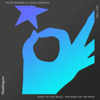 Peter Brown and Lizzie Curious - Back To The Bass  (Original Mix) HOTFINGERS by Peter Brown (DJ)