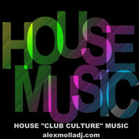House Club Culture Music Episode 3 2016 by Alex Molla DJ - AM Music Culture