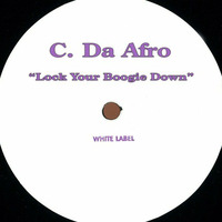C. Da Afro - Lock Your Boogie Down (Out Soon On SpinCat Records) by C. Da Afro