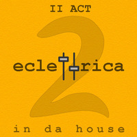 Eclettrica Mixtape 2 (II ACT) - Soulful , Jackin &amp; Tech House + 70's Disco Funky dj set by Filippo Csillaghy deejay