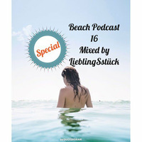 Special Beach Podcast 16 Mixed By LieblingSstück by LieblingSstück