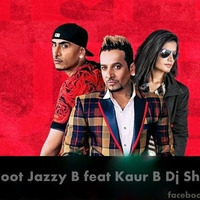 Mitran De Boot Jazzy B feat Kaur B Dj Shivam Mehta by DjShivam Mehta