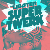 DJ Libster - Supertwerk by DJ Libster