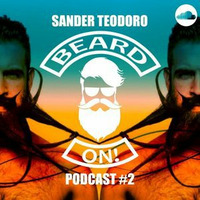 SANDER TEODORO - BEARD ON(PODCAST #2) by Sander Teodoro