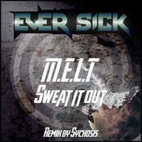 M.E.L.T. - Sweat It Out (Original Mix) **OUT FEB 3RD** by Ever Sick Music
