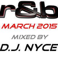 D.J. NYCE - R & B MIX VARIOUS MARCH 2015 by DaRealDjNyce