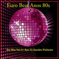 SetMix Euro Beat Anos 80s Vol.01 (Mix Dj Sandro Pinheiro) Junho 2016. by Dj Sandro Pinheiro