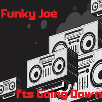 Funky Joe - Its Going Down by Funky Joe