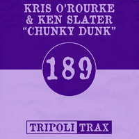 Kris O'Rourke &amp; Ken Slater - Chunky Dunk by Kris O'Rourke