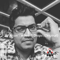 DJ ARJUN - WHEN IT DROPS (ORIGINAL MIX) by DJ ARJUN (OFFICIAL)