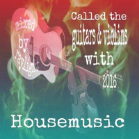 Called the guitars &amp; violins with Housemusic 2016 by dj raylight