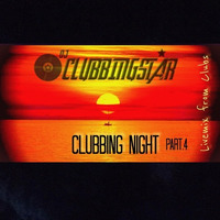 Clubbing - Night 4 - DJ CLUBBINGSTAR by DJ CLUBBINGSTAR