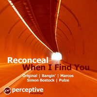 Reconceal - When I Find You (Bangin' mix) by Reconceal