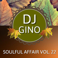 Soulful Affair Vol. 22 by DJGino