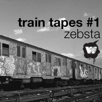 Zebsta -Train Tapes #1 by Zebsta