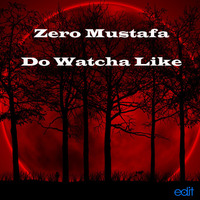 Zero Mustafa - Do Watcha Like (Mastered Sample) by Edit Records