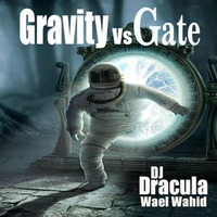 189 WAEL WAHID (DJ DRACULA) - Gravity Vs Gate by Wael Wahid DJ Dracula