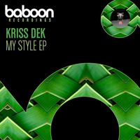 Kriss Dek - My Style  (Original Mix) by Baboon Recordings