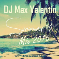 Dj Max Valentin - Summer Mix 2016 by Dj Max Valentin