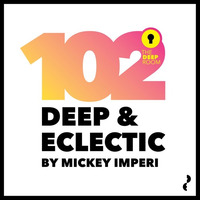 Deep &amp; Eclectic 102 by MickeyImperi