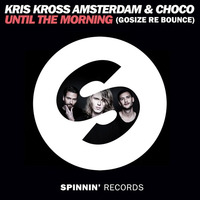 Kris Kross Amsterdam &amp; CHOCO - Until The Morning ( Gosize Re Bounce ) Free Download by Gosize