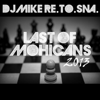 DJ Mike Re.To.Sna. - Last Of Mohicans 2013 (Original Mix) [Dance More Records] by DJ Mike Re.To.Sna.