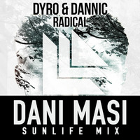 Dyro & Dannic - Radical (Dani Masi Sunlife Mix)FREE DOWNLOAD by Dani Masi