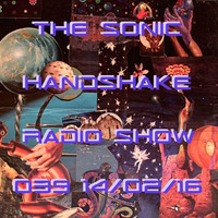 The Sonic Handshake Radio Show 039 featuring guest mix from Dave Silver 14/02/16 by The Sonic Handshake