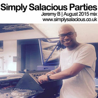 Jeremy B - Its our house - August 2015 mix by Simply Salacious
