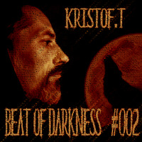 KRISTOF.T@Beat of Darkness #002 - Hosted by KRISTOF.T - KRISTOF.T - Fnoob Techno Radio - June 2K14 by KRISTOF.T