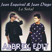 Juan Esquivel & Juan Diego - La Señal (ALBREX EDIT) by ALBREXdj