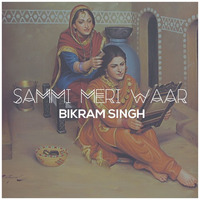 Sammi Meri Waar - By Bikram Singh by bikramsingh