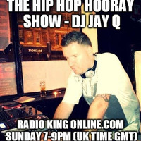The Hip Hop Hooray Show - Radio King Online - DJ Jay Q 20Jan14 by DJ Jay Q