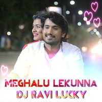 Meghaalu Lekunna-Love Remix-Dj Ravi Lucky & Dj Rithesh by Dj Ravi Lucky